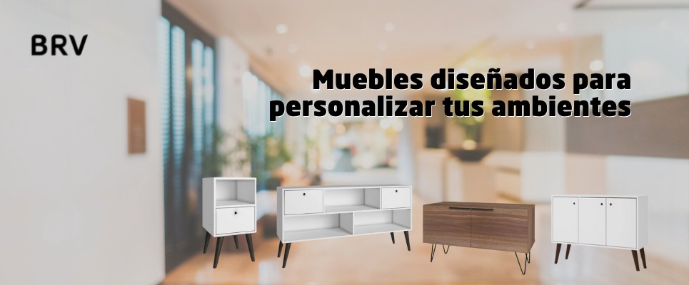 Muebles Diseñados para Personalizar tus Ambientes